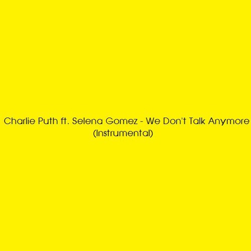 Stream *BUY = FREE DOWNLOAD* Charlie Puth ft. Selena Gomez - We Don't Talk  Anymore (Instrumental) by ENLIE the Detective | Listen online for free on  SoundCloud
