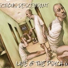 INFECTIOUS DESCENDANT LIVE @ THE PSYCH WARD