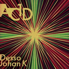 Desso & Johan K - Ac1d (Original Mix)