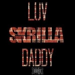 Luv Daddy - Skrilla (Remix)