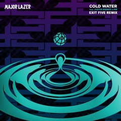 Major Lazer - Cold Water (Feat. Justin Bieber & MO) (Exit Five Remix) DOWNLOAD