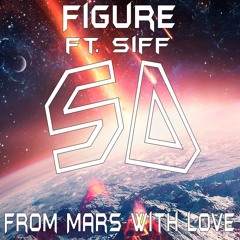 Figure - From Mars With Love (ft. Siff)