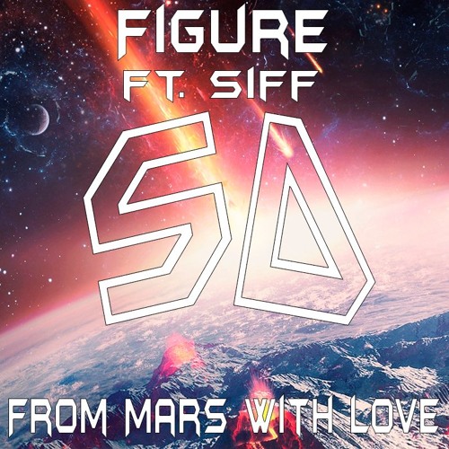 Figure - From Mars With Love (ft. Siff)