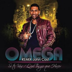 Omega - Si Te Vas - Que Tengo Que Hacer (remix John  Cost)