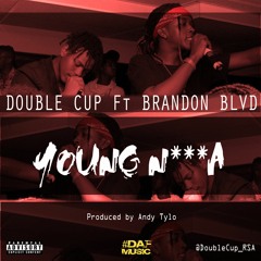 Double Cup feat Brandon BLVD - Young_Nxxgg (Prod by Andy Tylo)