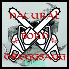 Natural born Dreggsagg - Lullaby