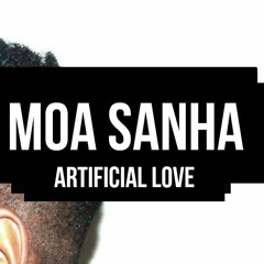 Moa Sanha - Artificial Love