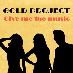 Gold Project Feat. Gabriel Bhiggest & Евгения Гусарова & Mancheyster - Give Me The Music