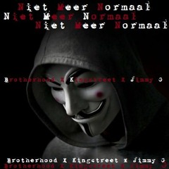 Brotherhood X Kingstreet X Jimmy G - Niet Meer Normaal