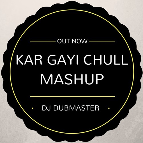 Download Lagu KAR GAYI CHULL - KAPOOR AND SONS - MASHUP - DJ DUBMASTER