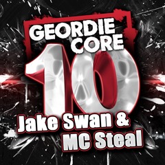 GEORDIE CORE Volume 10 - JAKE SWAN & MC STEAL
