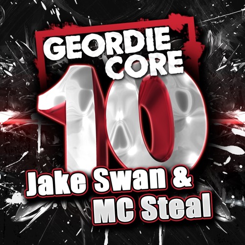 GEORDIE CORE Volume 10 - JAKE SWAN & MC STEAL