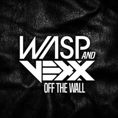 Wasp & Vexx - Off The Wall (Free Download)