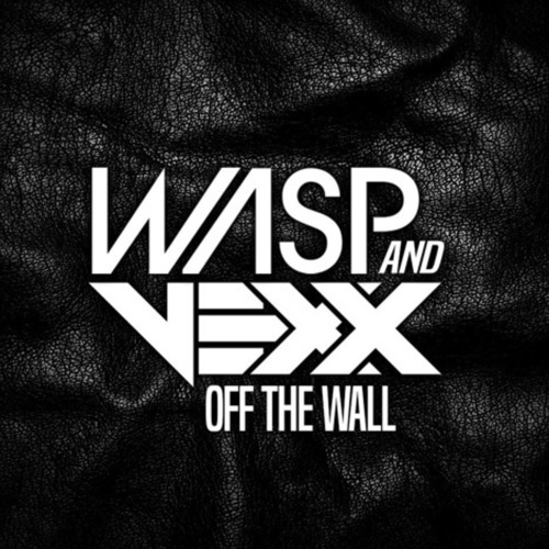 Wasp & Vexx - Off The Wall (Free Download)