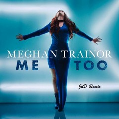 Meghan Trainor - Me Too (JaD Remix) *Free DL*