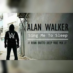 Alan Walker - Sing Me To Sleep (Ryan Britto Deep Vibe Mix)
