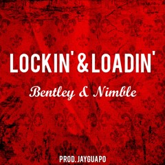 Bentley x Nimble - Lockin' & Loadin' (Prod. JayGuapo)