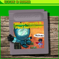 Episode 13 Geek'O'rama Pixel Superheros et Blocks Cometh