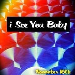 I See You Baby