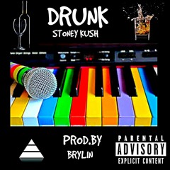 DRUNK- Stoney Kush (Prod.by Brylin)