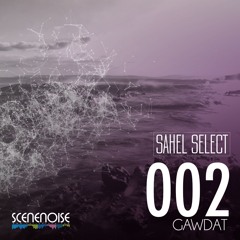 Sahel Select 002 - Mixed by Gawdat