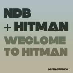 NDB + HITMAN - Welcome To Hitman