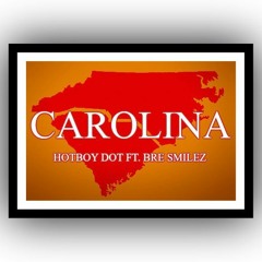 HotBoy Dot ft. Bre Smilez - Carolina
