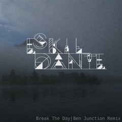 Eskil Dante - Break The Day (Ben Junction Remix)