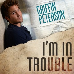 I'm In Trouble (Griffin Peterson Cover)
