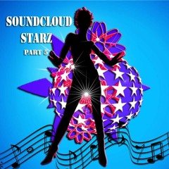 *SOUNDCLOUD STARZ PART 5*