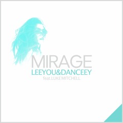 Leeyou & Danceey - Mirage (feat. Luke Mitchell)