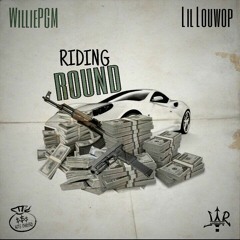 WilliePGM - Riding Round Ft. Lil Louwop