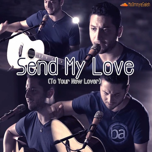 Stream Send My Love (To Your New Lover) - Boyce Avenue Acoustic Cover -  Adele by Ömn!a Saleh | Listen online for free on SoundCloud