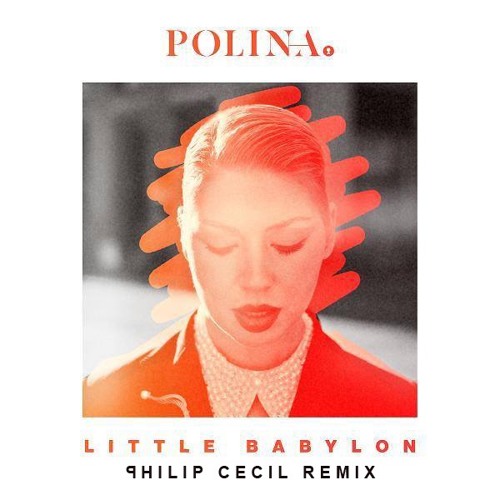Polina - Little Babylon (Philip Cecil Remix)