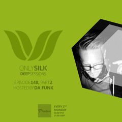 Only Silk 148: Deep Sessions - Da Funk Mix (Part 2)