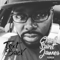 Text Back - CHIEF SAINT JAMES - Hip Hop R & B - 2016