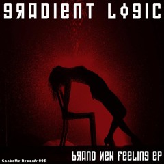 Gradient Logic - Brand New Feeling EP (Ganbatte Records)