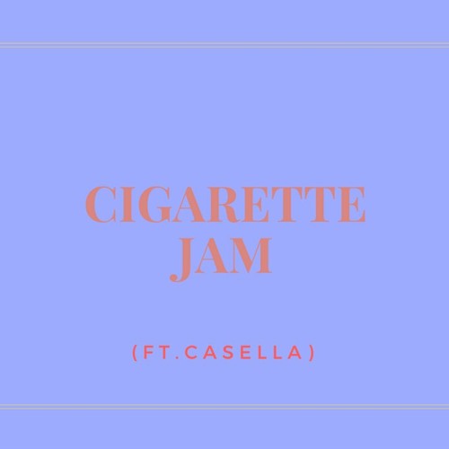 Cigarette jam (Ft.  Casella)