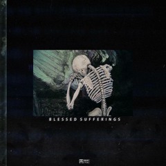 Blessed Sufferings [Ft. Bill $aber, Runaway Ghost & Anubis-XIII]