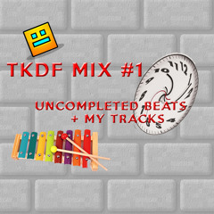 TKDF Mix Episode #1 (Uncompleted Beats + My Tracks)