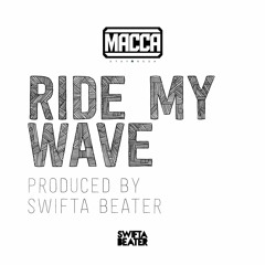 Ride My Wave (Produced by Swifta Beater)