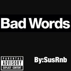Bad Words By SusRnb