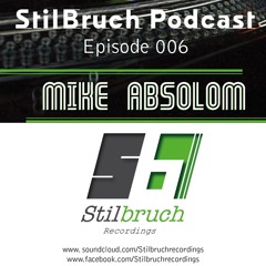 Stilbruch Podcast 006 - Mike Absolom