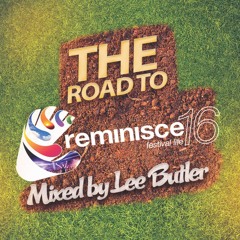 Lee Butler - The road to Reminisce 2016 - Promo Act Sampler Mix Vol 1