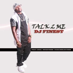 DJ Finest feat. Greg, Sweetness & Jude Deslouches - Talk 2 Me