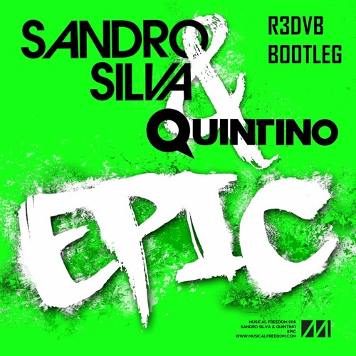 Sandro Silva & Quintino- EPIC (R3DVB 2K16 Bootleg)
