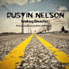 Dustin Nelson - Walking Disaster (Produced by Boogey the Beat & DJ Chapter)
