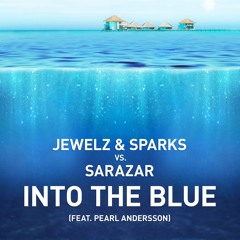 Jewelz & Sparks vs. Sarazar - Into The Blue (feat. Pearl Andersson) [OUT NOW]