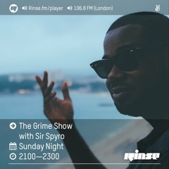 Rinse FM Podcast - The Grime Show w/ Sir Spyro - 14th August 2016