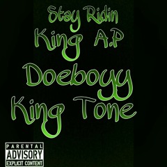 King A.P - Stay Ridin (Ft Doeboyy x King Tone ).mp3